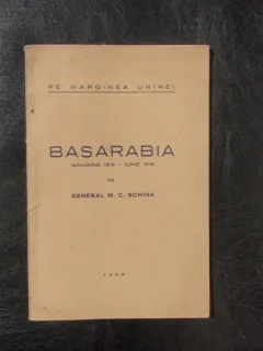 Pe marginea unirei Basarabia ianuarie 1918 - iunie 1919 - M. C. Schina