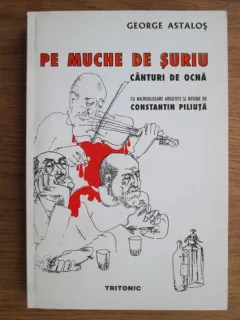 PE MUCHE DE SURIU - GEORGE ASTALOS  (CANTURI DE OCNA. DESENE DE CONSTANTIN PILIUTA)