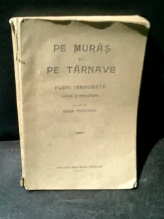 Pe Muras si pe Tarnave Flori inrourate (doine si strigaturi) - Horia Teculescu