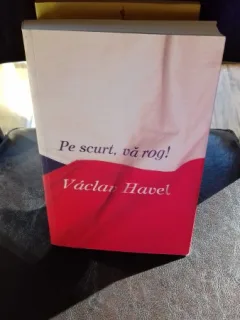 PE SCURT VA ROG - VACLAV HAVEL