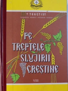PE TREPTELE SLUJIRII CRESTINE - TEOCTIST  VOL.VIII