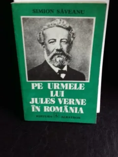 PE URMELE LUI JULES VERNE IN ROMANIA - SIMION SAVEANU