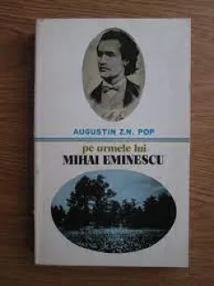 Pe urmele lui Mihai Eminescu - Augustin Z.N. Pop