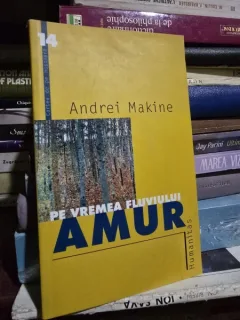PE VREMEA FLUVIULUI AMUR-ANDREI MAKINE