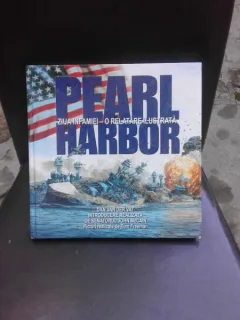 PEARL HARBOR, ZIUA INFAMIEI, O RELATARE ILUSTRATA - DAN VAN DER VAT