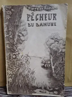 PECHEUR DU DANUBE - PIERRE DE ROMA  (NUVELE, CARTE IN LIMBA FRANCEZA)