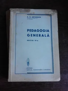 PEDAGOGIA GENERALA - G.G. ANTONESCU  EDITIA IV
