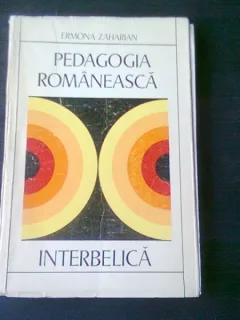 PEDAGOGIA ROMANEASCA INTERBELICA - ERMONA ZAHARIAN