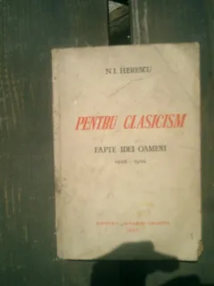Pentru clasicism fapte-oameni-idei 1926-1936 - N. I. Herescu