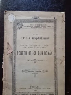 Pentru I.P.S.S Mitropolitul Primat pentru Domnul Ministru al Cultelor si al Instructiunii Publice pentru orice bun roman - Ion Cosmescu
