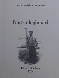 Pentru legionari - Corneliu Zelea Codreanu (Vol. I)