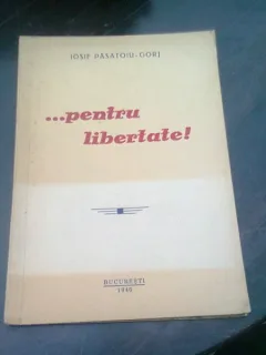 PENTRU LIBERTATE! - IOSIF PASATOIU GORJ