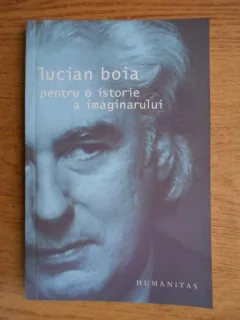 PENTRU O ISTORIE A IMAGINARULUI - LUCIAN BOIA