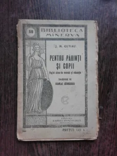 PENTRU PARINTI SI COPII - J.M. GUYAU