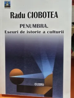 Penumbra, eseuri de istorie a culturii - Radu Ciobotea