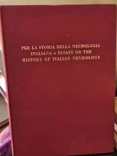 Per la storia della neurologia italiana. Essays on the history of italian neurology