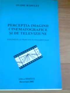 PERCEPTIA IMAGINII CINEMATOGRAFICE SI DE TELEVIZIUNE-OVIDIU RADULET