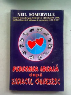 PERECHEA IDEALA DUPA ZODIACUL CHINEZESC - NEIL SOMERVILLE