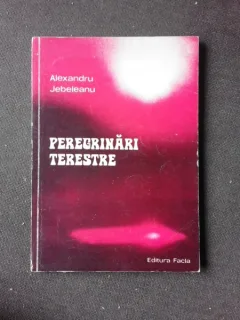 PEREGRINARI TERESTRE, VERSURI - ALEXANDRU JEBELEANU  (CU DEDICATIA AUTORULUI PENTRU PETRU VINTILA)
