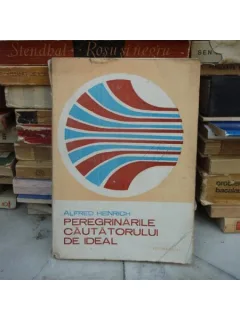 PEREGRINARILE CAUTATORULUI IDEAL , Alfred Heinrich , 1984