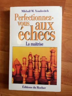 PERFECTIONEZ-VOUS AUX ECHECS-MIKHAILM.YOUDOVITCH