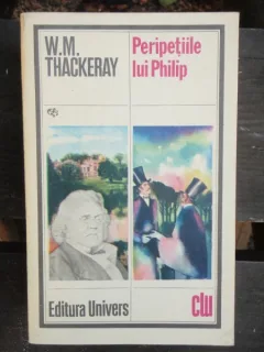 PERIPETIILE LUI PHILIP - W.M. THACKERAY
