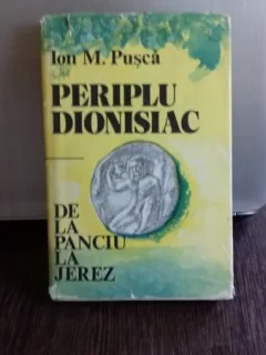 PERIPLU DIONISIAC. DE LA PANCIU LA JEREZ - ION M. PUSCA