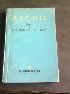 PERSII. CEI SAPTE CONTRA THEBEI - ESCHIL