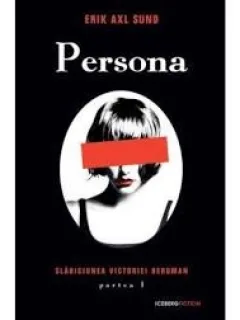 PERSONA - ERIK AXL SUND  PARTEA I