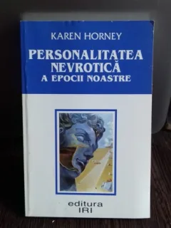 PERSONALITATEA NEVROTICA A EPOCII NOASTRE - KAREN HORNEY