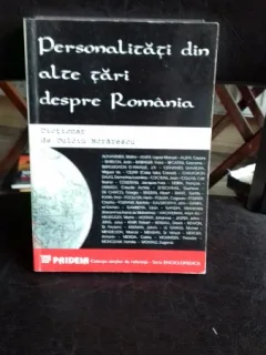 PERSONALITATI DIN ALTE TARI DESPRE ROMANIA - DULCIU MORARESCU