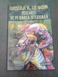 PESCARUL DE PE MAREA INTERIOARA - URSULA K. LE GUIN