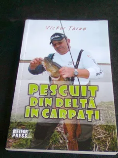 PESCUITUL DIN DELTA IN CARPATI - VICTOR TARUS