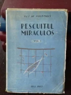 PESCUITUL MIRACULOS - GUY DE POURTALES    VOL.1
