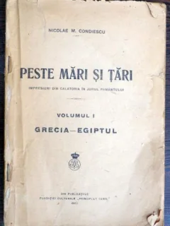 Peste mari si tari vol.1 Grecia-Egiptul - N. M. Condiescu