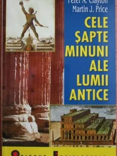 Peter A. Clayton - Cele Sapte Minuni ale Lumii Antice