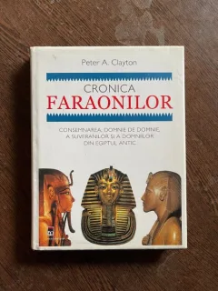 Peter A. Clayton - Cronica faraonilor. Consemnarea, domnie cu domnie, a suveranilor si a domniilor din Egiptul Antic