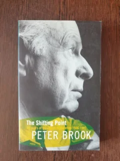 Peter Brook - The Shifting Point. 40 years of theatrical exploration 1946-1987