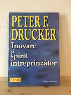 Peter F. Drucker - Inovare si Spirit Intreprinzator