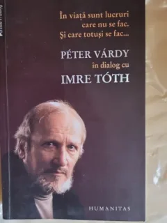 Peter Vardy in Dialog cu Imre Toth , In viata sunt lucruri care nu se fac. Si care totusi se fac...