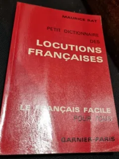 Petit dictionnaire des Locutions Francaises - Maurice Rat