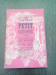 Petit Glossaire Traduction de quelques Mots Financiers. Esquisses de moeurs administratives Tome premier suivi de La double vie de J. Boucher de Perthes par Patrice Boussel  (carte in limba franceza)