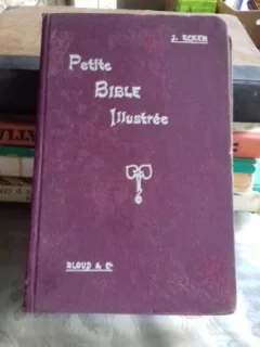 PETITE BIBLE ILLUSTREE - J. ECKER  (MICA BIBLIE ILUSTRATA, PENTRU ELEVI)