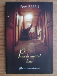 Petre Barbu - Pana la capatul liniei