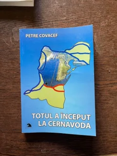 Petre Covacef Totul a inceput la Cernavoda