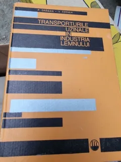 Petre Dragan - Transporturile uzinale in Industria Lemnului