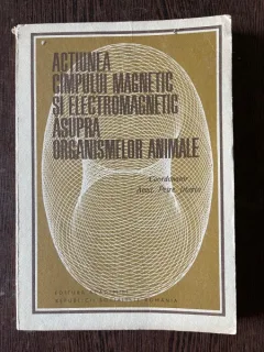 Petre Jitariu Actiunea campului magnetic si electromagnetic asupra organismelor animale