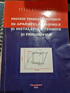 Petre Raducanu - Procese Termogazodiamice in aparatele, masinile si instalatiile termice si frigorifice.