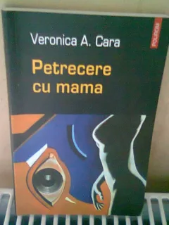 PETRECERE CU MAMA - VERONICA A. CARA