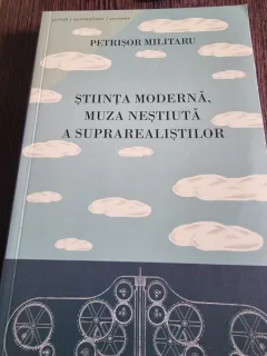 Petrisor Militaru - Stiinta moderna, muza nestiut a suprarealistilor
